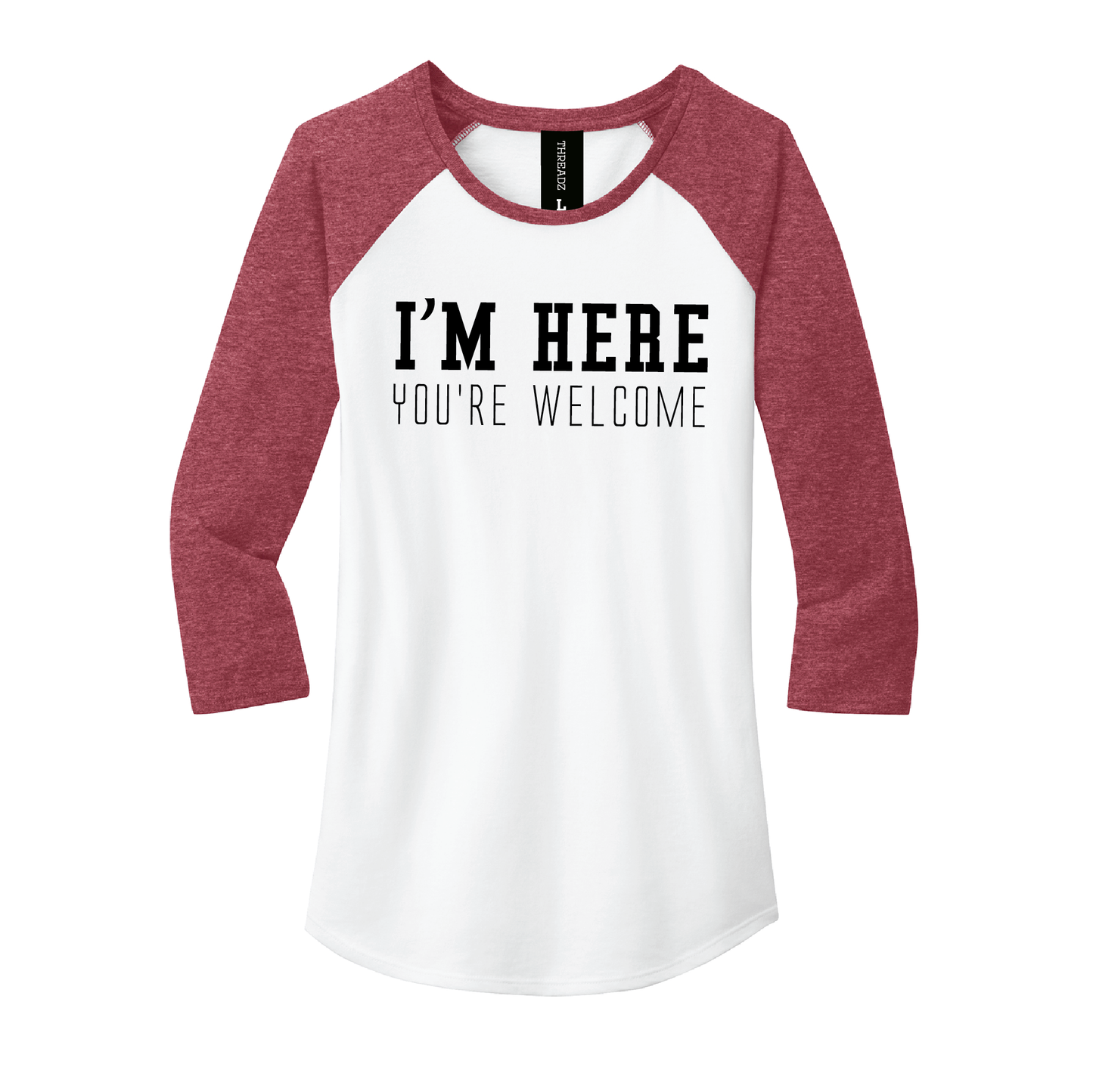 I'm Here, You're Welcome Women's Tee