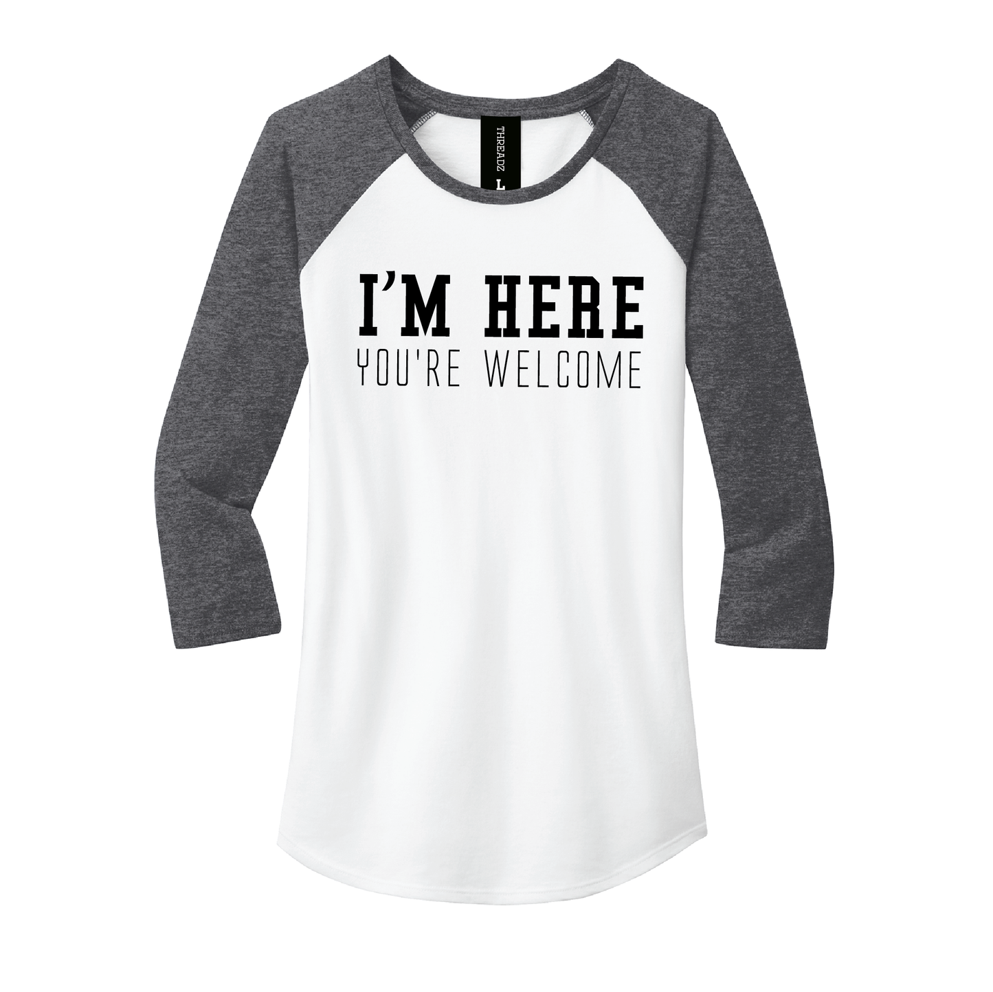 I'm Here, You're Welcome Women's Tee